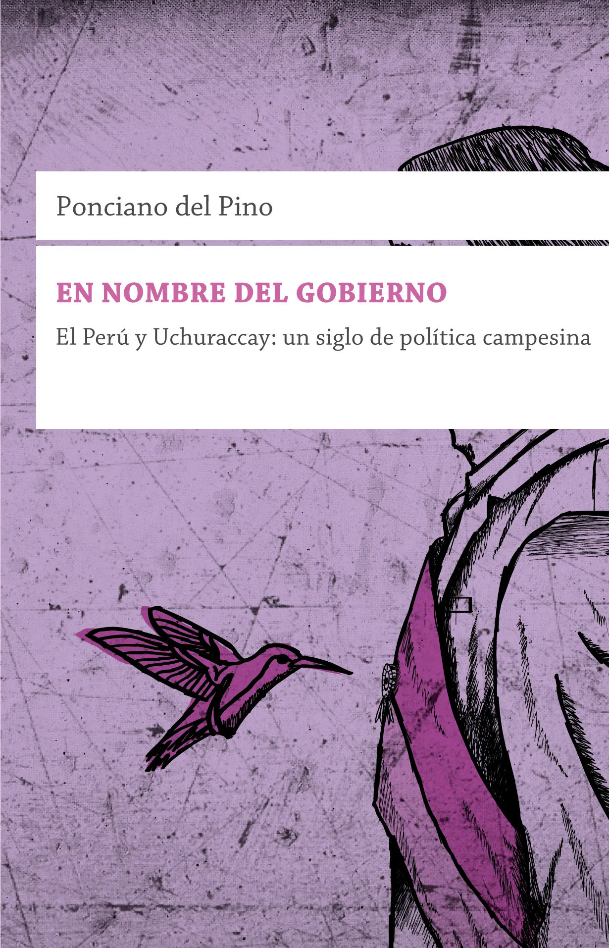 En nombre del Gobierno – El Perú y Uchuraccay: un siglo de política campesina