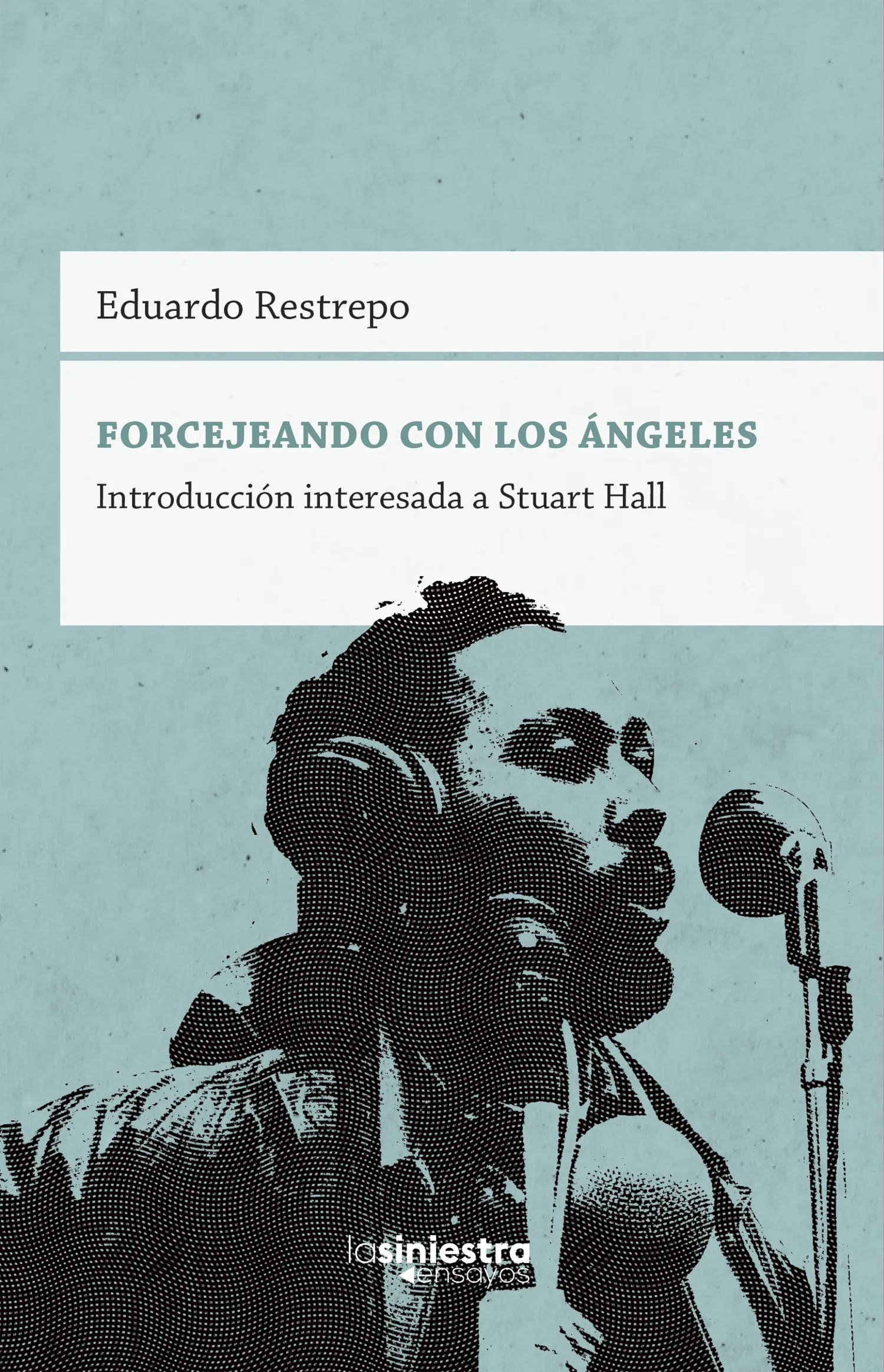 Forcejeando con los ángeles – Introducción interesada a Stuart Hall