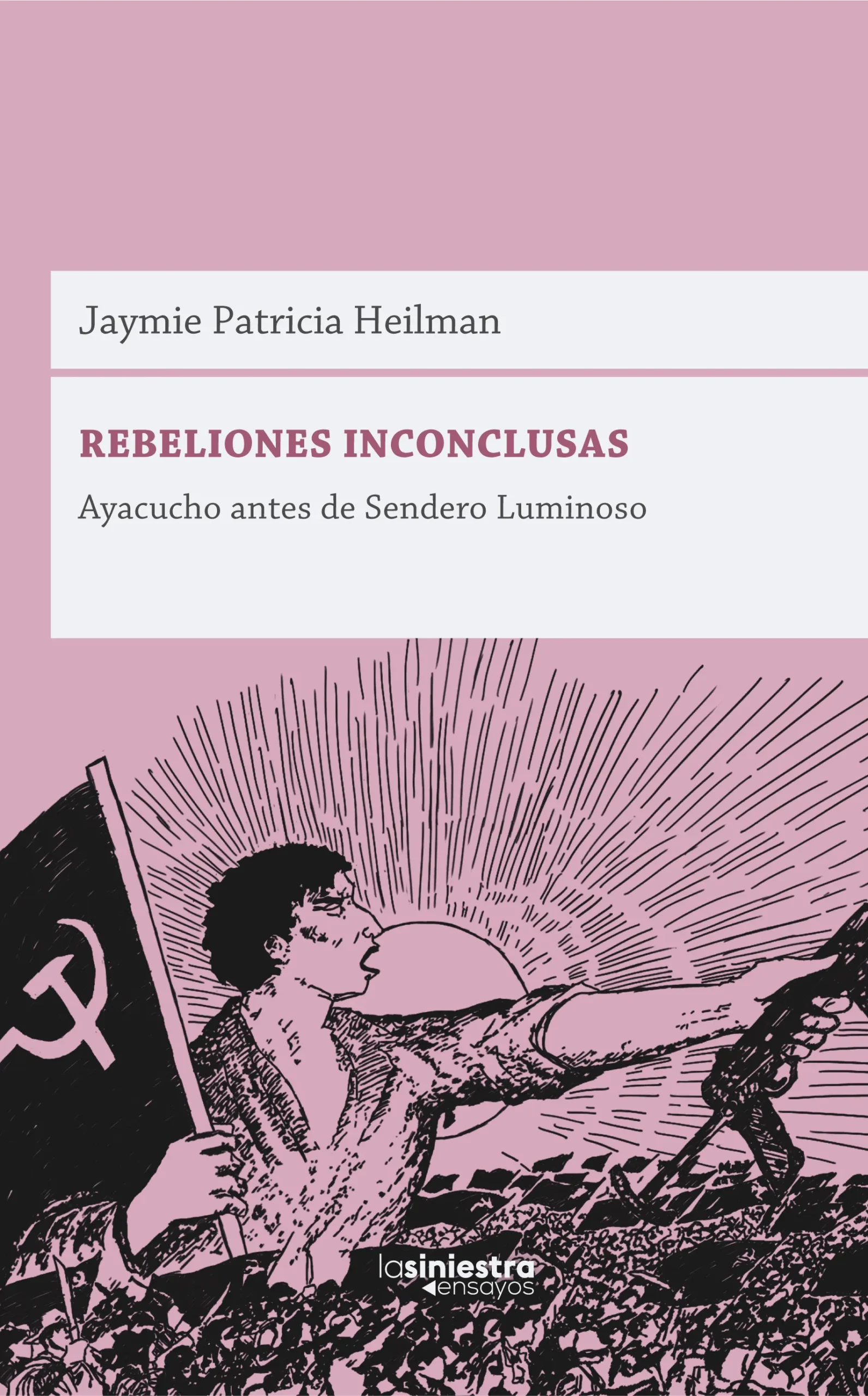 Rebeliones inconclusas – Ayacucho antes de Sendero Luminoso