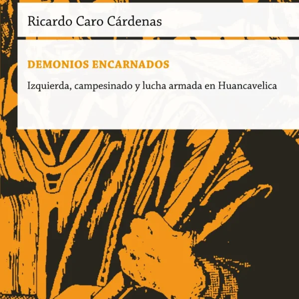 Demonios encarnados – Izquierda, campesinado y lucha armada en Huancavelica