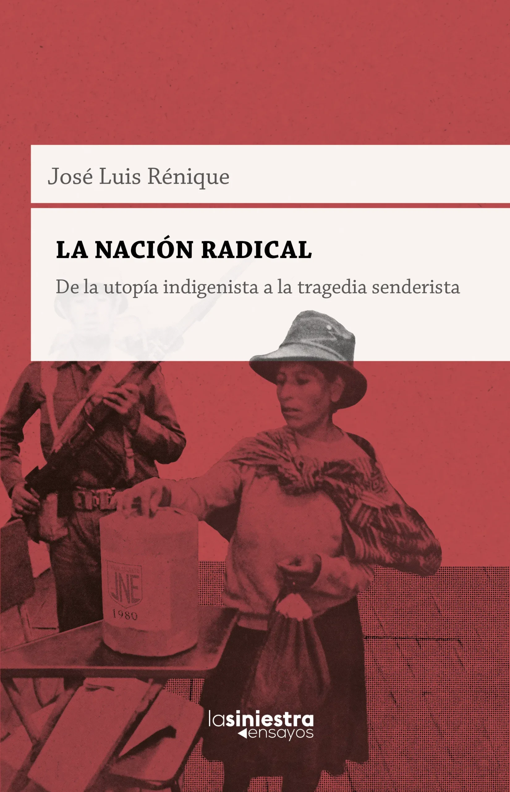 La nación radical – De la utopía indigenista a la tragedia senderista