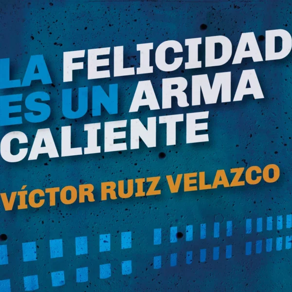 La felicidad es un arma caliente