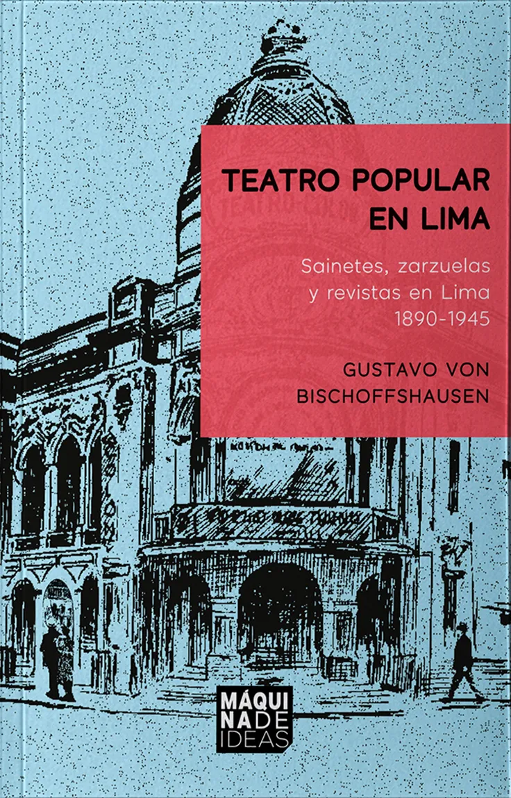 Teatro popular en Lima – Sainetes, zarzuelas y revistas en Lima 1890 – 1945