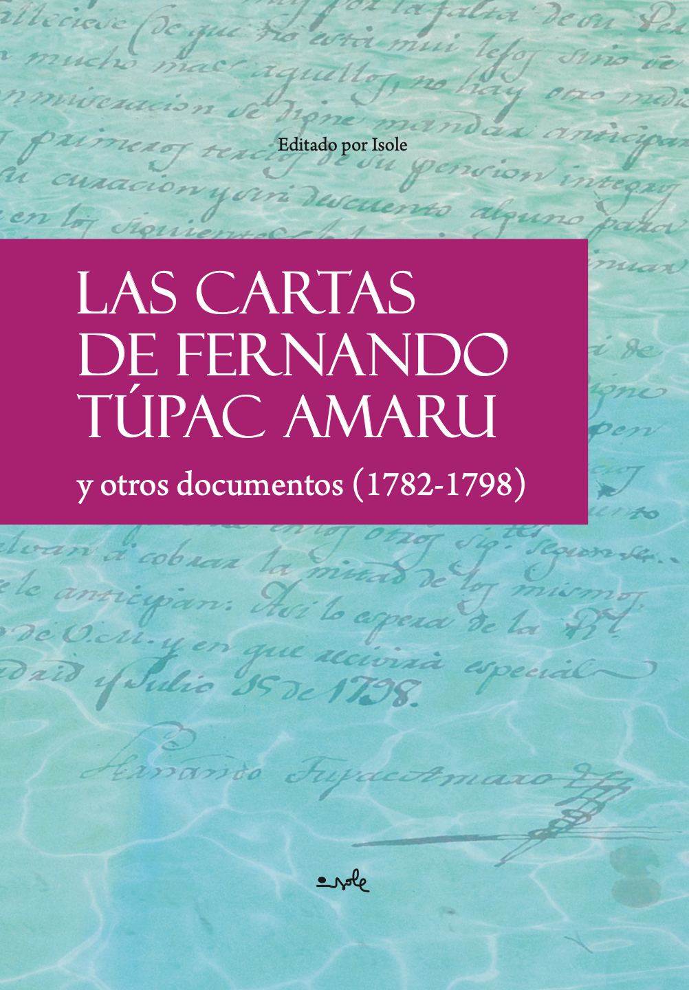 Las cartas de Fernando Túpac Amaru y otros documentos (1782-1798)